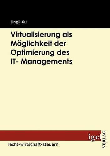 Virtualisierung als Möglichkeit der Optimierung des IT- Managements