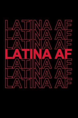 Latina AF Journal: LATINA AF Journal for Latinas - 6x9 - 120 pages