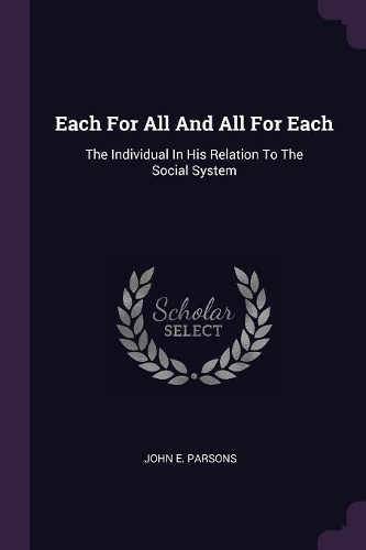Each For All And All For Each: The Individual In His Relation To The Social System