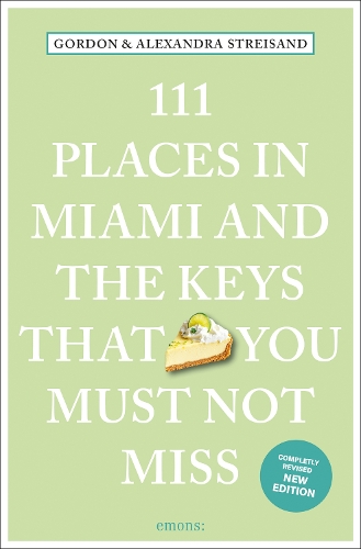 111 Places in Miami and the Keys That You Must Not Miss