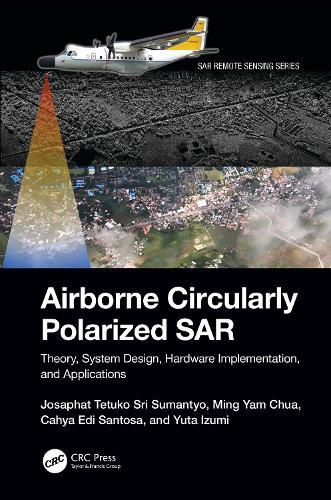 Airborne Circularly Polarized SAR: Theory, System Design, Hardware Implementation, and Applications(SAR Remote Sensing)
