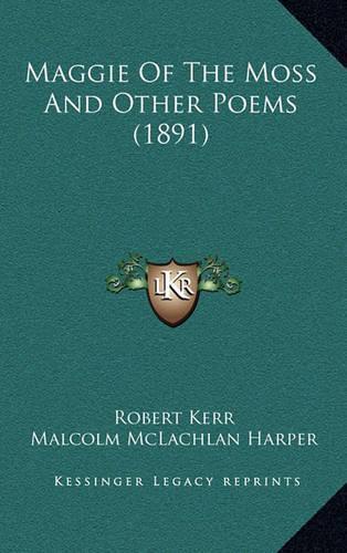 Maggie Of The Moss And Other Poems (1891)