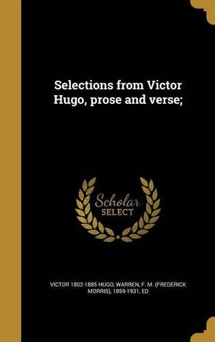 Selections from Victor Hugo, prose and verse;