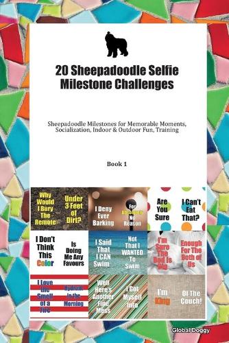 20 Sheepadoodle Selfie Milestone Challenges: Sheepadoodle Milestones for Memorable Moments, Socialization, Indoor & Outdoor Fun, Training Book 1