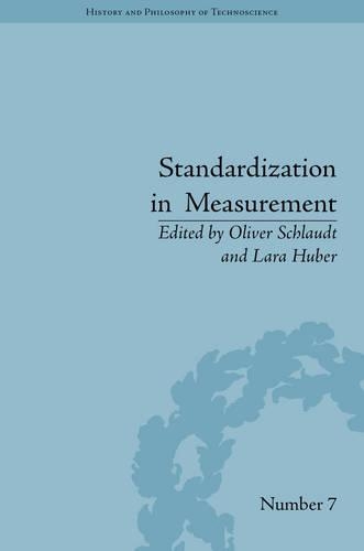 Standardization in Measurement: Philosophical, Historical and Sociological Issues(7 History and Philosophy of Technoscience)