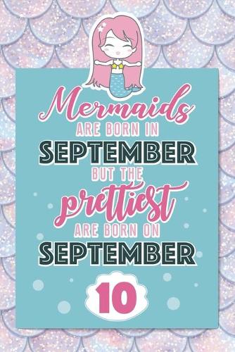 Mermaids Are Born In September But The Prettiest Are Born On September 10