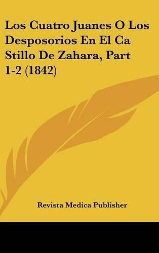 Los Cuatro Juanes O Los Desposorios En El CA Stillo de Zahara, Part 1-2 (1842)