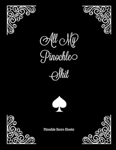 All My Pinochle Shit, Pinochle Score Sheets