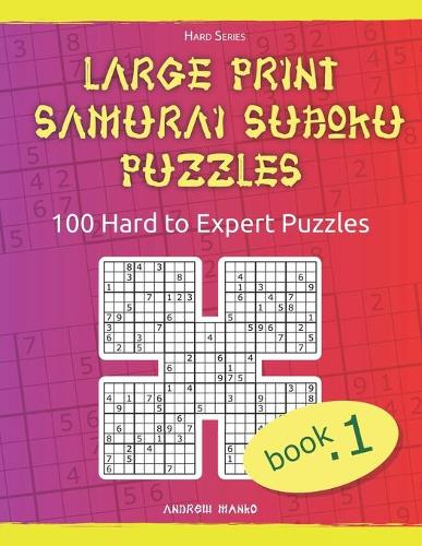 Large Print Samurai Sudoku Puzzles: 100 Hard to Expert Samurai Sudoku Puzzles for Adults(1 Hard)