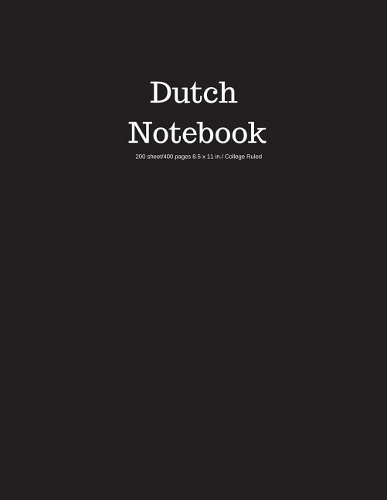 Dutch Notebook 200 Sheet/400 Pages 8.5 X 11 In.-College Ruled: Notebook for School - Subject Dutch - Writing Composition Book - Soft Cover