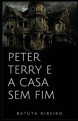 Peter Terry E a Casa Sem Fim