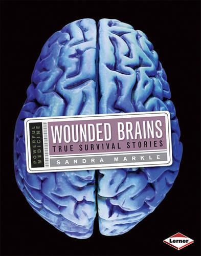 Wounded Brains: True Survival Stories(Powerful Medicine)