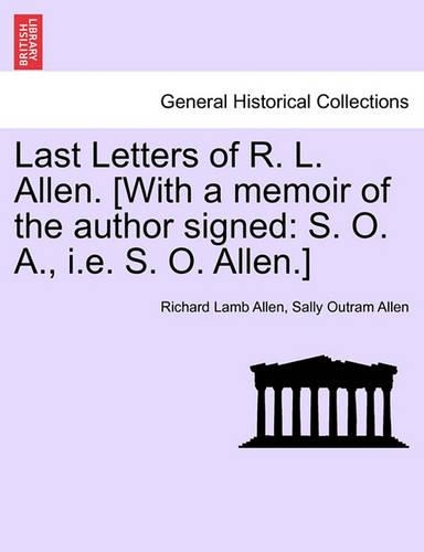 Last Letters of R. L. Allen. [With a Memoir of the Author Signed