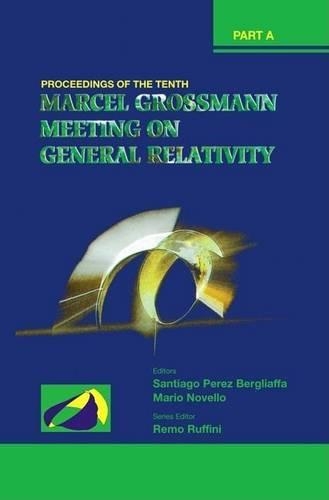 Tenth Marcel Grossmann Meeting, The: On Recent Developments in Theoretical and Experimental General Relativity, Gravitation and Relativistic Field Theories(in 3 Volumes)