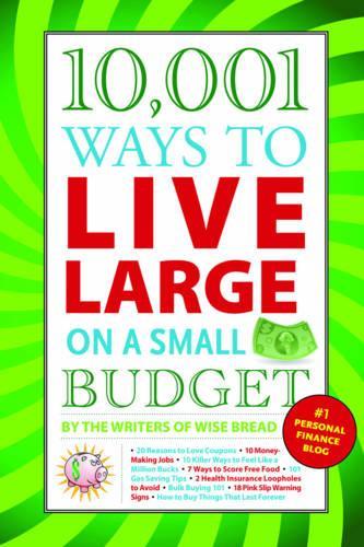 10,001 Ways to Live Large on a Small Budget