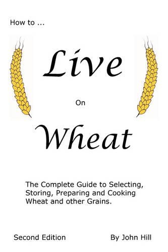 How to Live on Wheat