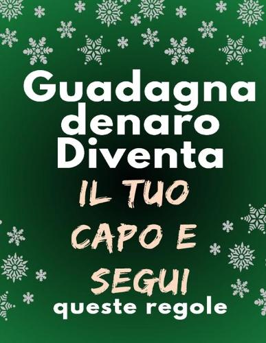 Guadagna denaro Diventa il tuo capo e segui queste regole