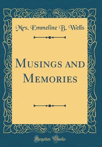 Musings and Memories (Classic Reprint)