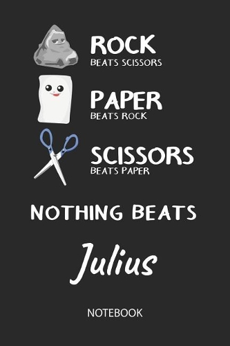 Nothing Beats Julius - Notebook: Rock Paper Scissors Game Pun - Blank Ruled Kawaii Personalized & Customized Name Notebook Journal Boys & Men. Cute Desk Accessories & Kindergarten W