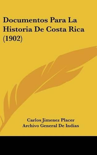 Documentos Para La Historia de Costa Rica (1902)