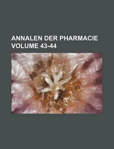 Annalen Der Pharmacie Volume 43-44