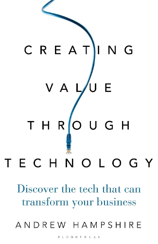 Creating Value Through Technology: Discover the Tech That Can Transform Your Business(DK Definitive Visual Histories)