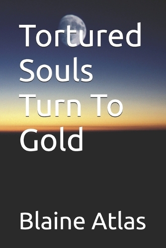 Tortured Souls Turn To Gold