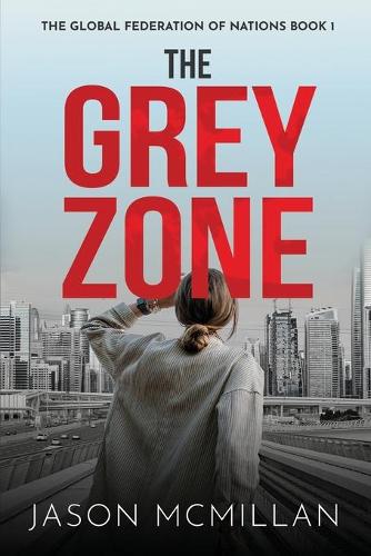 The Grey Zone: (1 Global Federation of Nations)