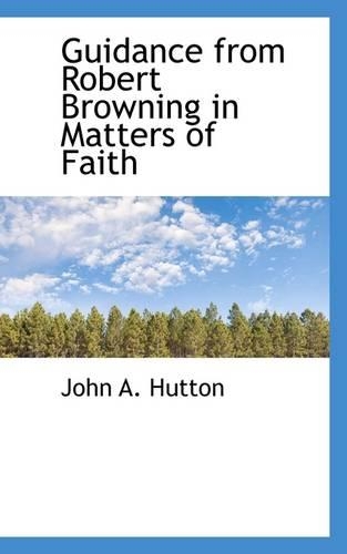 Guidance from Robert Browning in Matters of Faith