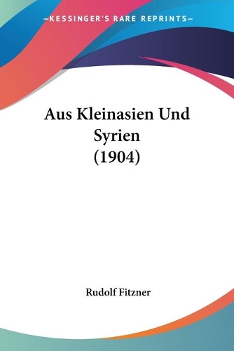 Aus Kleinasien Und Syrien (1904)