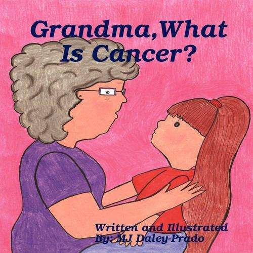Grandma,What Is Cancer?