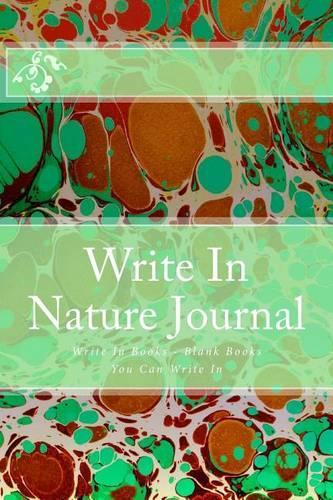 Write In Nature Journal: Write In Books - Blank Books You Can Write In