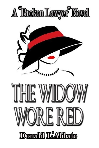 The Widow Wore Red: A Broken Lawyer Novel(6 The Broken Lawyer)