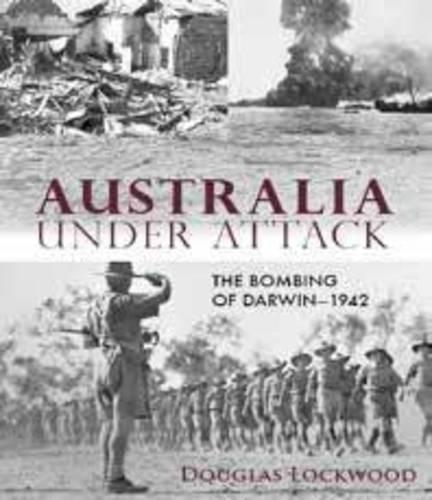 Australia Under Attack: The Bombing of Darwin - 1942