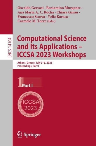 Computational Science and Its Applications – ICCSA 2023 Workshops: Athens, Greece, July 3–6, 2023, Proceedings, Part I(14104 Lecture Notes in Computer Science)