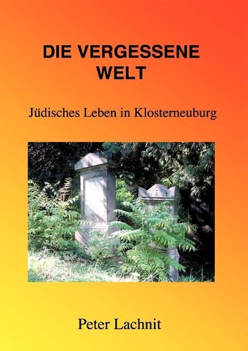 Die vergessene Welt: Jüdisches Leben in Klosterneuburg