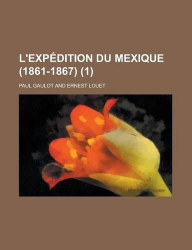 L'Expedition Du Mexique (1861-1867) (1)