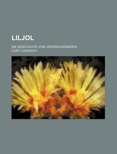 Liljol; Die Geschichte Vom Unverwundbaren