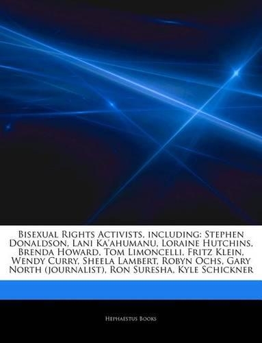 Articles on Bisexual Rights Activists, Including: Stephen Donaldson, Lani Ka'ahumanu, Loraine Hutchins, Brenda Howard, Tom Limoncelli, Fritz Klein, Wendy Curry, Sheela Lambert, Robyn Ochs, Gary Nort