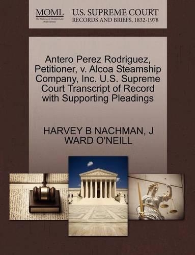 Antero Perez Rodriguez, Petitioner, V. ALCOA Steamship Company, Inc. U.S. Supreme Court Transcript of Record with Supporting Pleadings