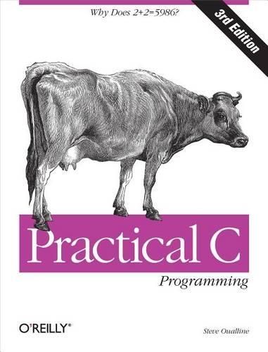 Practical C Programming: Why Does 2+2 = 5986?(Nutshell Handbooks)