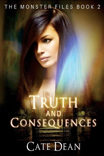 Truth and Consequences: The Monster Files Book 2(2 The Monster Files)