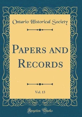Papers and Records, Vol. 13 (Classic Reprint)