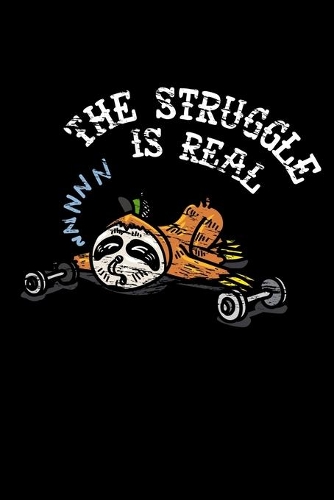 The Struggle Is Real: Guitar Tab Notebook And Music Journal With Blank Sheet Music Tablature For Songs For Sloth And Workout Lovers And Fans Of Cute Animals (6 x 9; 120 P