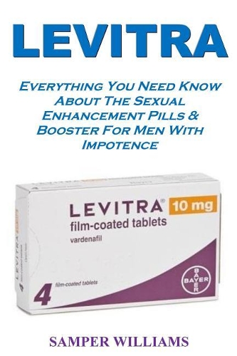 Levitra: Everything You Need Know about the Sexual Enhancement Pills & Booster for Men with Impotence
