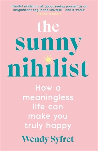 The Sunny Nihilist: How a meaningless life can make you truly happy
