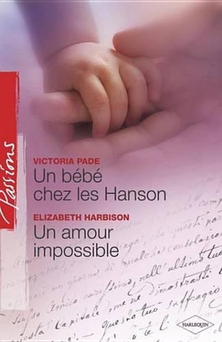 Un Bebe Chez Les Hanson - Un Amour Impossible (Harlequin Passions)