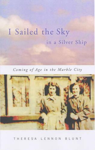 I Sailed the Sky in a Silver Ship: Coming of Age in the Marble City