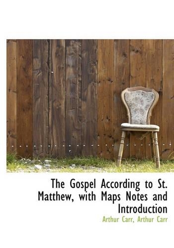 The Gospel According to St. Matthew, with Maps Notes and Introduction