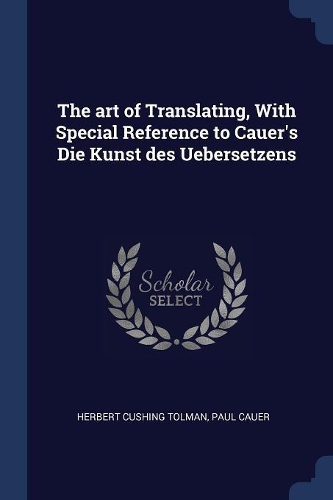 The art of Translating, With Special Reference to Cauer's Die Kunst des Uebersetzens